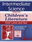 Image for Intermediate science through children&#39;s literature: over land and sea