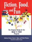 Image for Fiction, food, and fun: the original recipe for the Read &#39;n&#39; Feed Program