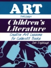 Image for Art through children&#39;s literature: creative art lessons for Caldecott books