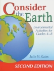 Image for Consider the earth: environmental activities for grades 4-8
