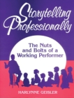 Image for Storytelling professionally: the nuts and bolts of a working performer