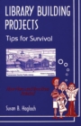 Image for Library building projects: tips for survival