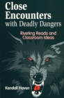 Image for Close encounters with deadly dangers: riveting reads and classroom ideas