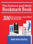 Image for The science and math bookmark book: 300 fascinating, fact-filled bookmarks