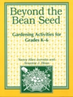 Image for Beyond the bean seed: gardening activities for grades K-6