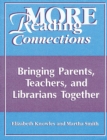 Image for More reading connections: bringing parents, teachers, and librarians together