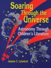Image for Soaring through the universe: astronomy through children&#39;s literature
