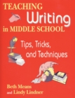 Image for Teaching writing in middle school: tips, tricks, and techniques