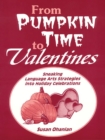 Image for From pumpkin time to valentines: sneaking language arts strategies into holiday celebrations