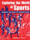 Image for Exploring the world of sports: linking fiction to nonfiction