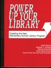 Image for Power up your library: creating the new elementary school library program