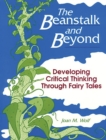 Image for The beanstalk and beyond: developing critical thinking through fairy tales