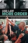 Image for Less law, more order: the truth about reducing crime