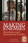 Image for Making enemies: humiliation and itnernational conflict
