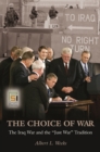 Image for The choice of war: the Iraq War and the just war tradition
