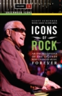 Image for Icons of rock: an encyclopedia of the legends who changed music forever