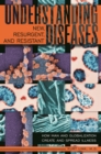 Image for Understanding new, resurgent, and resistant diseases: how man and globalization create and spread illness