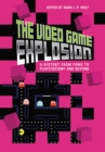 Image for The video game explosion: a history from PONG to PlayStation and beyond