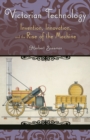 Image for Victorian technology: invention, innovation, and the rise of the machine