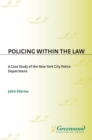 Image for Policing within the law: a case study of the New York City Police Department