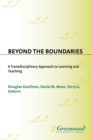 Image for Beyond the boundaries: a transdisciplinary approach to learning and teaching