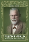 Image for Freud&#39;s world: an encyclopedia of his life and times