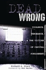 Image for Dead wrong: violence, vengeance, and the victims of capital punishment