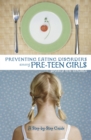 Image for Preventing eating disorders among pre-teen girls: a step-by-step guide