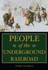Image for People of the Underground Railroad: a biographical dictionary