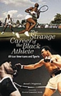 Image for The strange career of the Black athlete: African Americans and sports