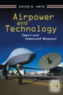 Image for Airpower and technology: smart and unmanned weapons