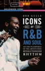 Image for Icons of R&amp;B and soul: an encyclopedia of the artists who revolutionized rhythm