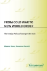 Image for From Cold War to New World Order: the foreign policy of George Bush