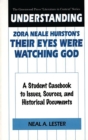 Image for Understanding Zora Neale Hurston&#39;s Their eyes were watching God: a student casebook to issues, sources, and historical documents