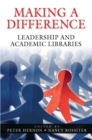 Image for Making a difference: leadership and academic libraries