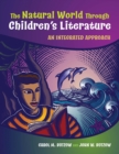 Image for The natural world through children&#39;s literature: an integrated approach