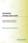 Image for Between stress and hope: from a disease-centered to a health-centered perspective