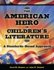 Image for The American hero in children&#39;s literature: a standards-based approach
