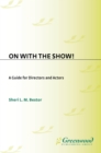 Image for On with the show!: a guide for directors and actors