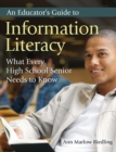 Image for An educator&#39;s guide to information literacy: what every high school senior needs to know