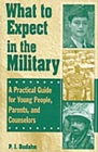 Image for What to expect in the military: a practical guide for young people, parents, and counselors