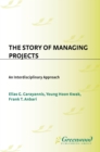 Image for The story of managing projects: an interdisciplinary approach