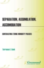 Image for Separation, assimilation, or accommodation: contrasting ethnic minority policies