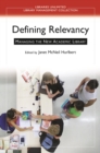 Image for Defining relevancy: managing the new academic library