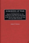 Image for Surgeons at war: medical arrangements for the treatment of the sick and wounded in the British Army during the late 18th and 19th centuries