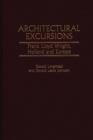 Image for Architectural excursions: Frank Lloyd Wright,  Holland and Europe