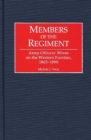 Image for Members of the regiment: Army officers&#39; wives on the western frontier, 1865-1890