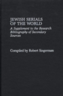 Image for Jewish serials of the world: a supplement to the research bibliography of secondary sources