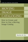 Image for Moving image cataloging: how to create and how to use a moving image catalog
