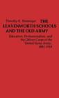 Image for The Leavenworth Schools and the Old Army : Education, Professionalism, and the Officer Corps of the United States Army, 1881-1918